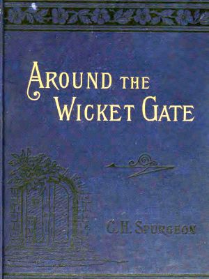 [Gutenberg 60669] • Around the Wicket Gate / or, a friendly talk with seekers concerning faith in the Lord Jesus Christ